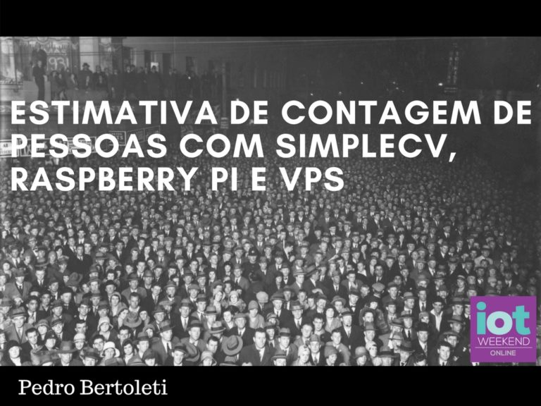 Palestra – Estimativa de contagem de pessoas com SimpleCV, Raspberry Pi e uma VPS Linux