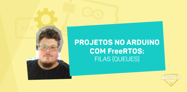 Projetos no Arduino com FreeRTOS – filas (queues)