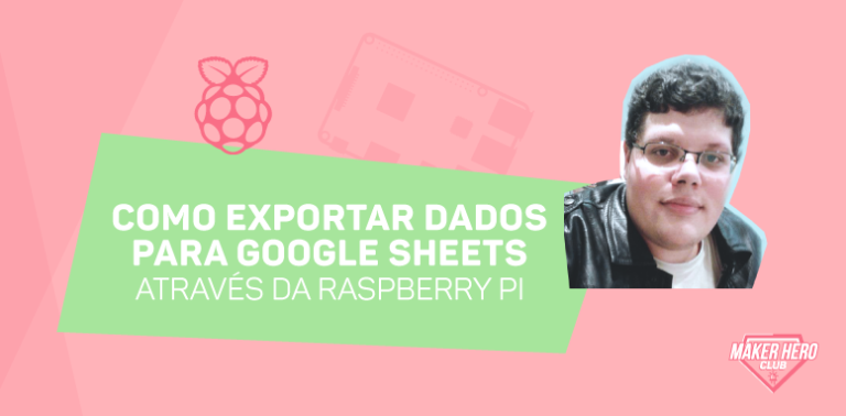 Como exportar dados para Google Sheets através da Raspberry Pi