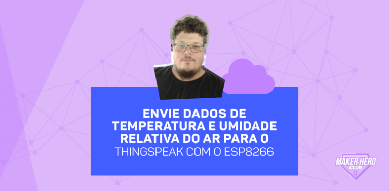 Envie dados do temperatura e umidade relativa do ar para o ThingSpeak com o ESP8266 – Blog FilipeFlop