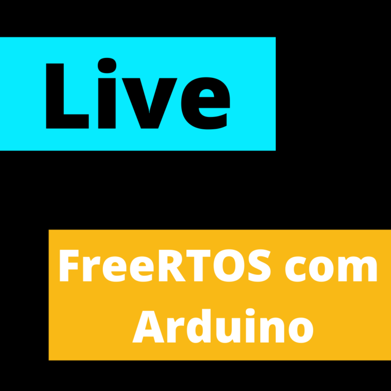 Live – FreeRTOS e Arduino – canal Arduino Brasil
